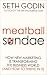 Meatball Sundae: How New Marketing is Transforming the Business World (and How to Thrive in It): How New Marketing Is Transforming the Business World (and How to Thrive in It)