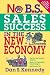 No B.S. Sales Success In The New Economy No B.S. Sales Success In The New Economy