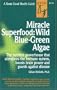 Miracle Superfood: Wild Blue-Green Algae
