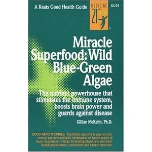 Miracle Superfood: Wild Blue-Green Algae by Gillian McKeith