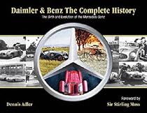 Daimler and Benz: The Complete History - The Birth and Evolution of the Mercedes-Benz