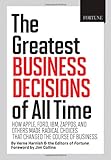 FORTUNE The Greatest Business Decisions of All Time: How Apple, Ford, IBM, Zappos, and others made radical choices that changed the course of business.