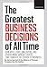 FORTUNE The Greatest Business Decisions of All Time: How Apple, Ford, IBM, Zappos, and others made radical choices that changed the course of business.