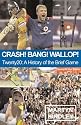 Crash Bang Wallop: Twenty20 - A History of the Brief Game