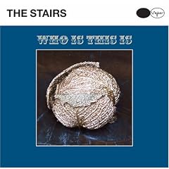 The Stairs/Who Is This Is