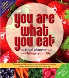 You are What You Eat: The Meal Planner That Will Change Your Life (You Are What You Eat)