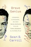 Brave Genius: A Scientist, a Philosopher, and Their Daring Adventures from the French Resistance to the Nobel Prize