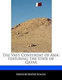 The Vast Continent of Asia: Featuring the State of Qatar