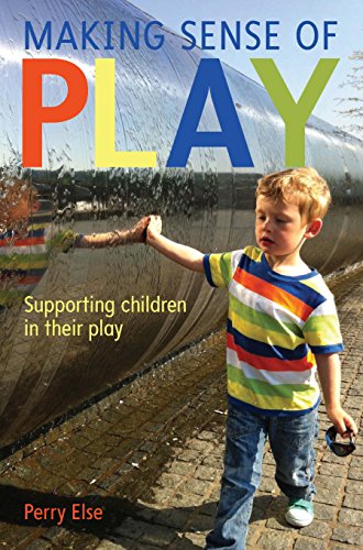Making Sense Of Play: Supporting Children In Their Play