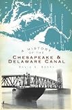 A History of the Chesapeake and Delaware Canal (MD) (DE)