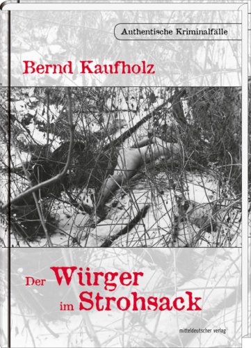 Der Wurger Im Strohsack Authentische Kriminalfalle Bernd Kaufholz Pdf Online Lesen Nestdunozy