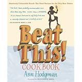 Beat This! Cookbook: Absolutely Unbeatable Knock-'em-Dead Recipes for the Very Best Dishes
