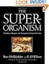 The Superorganism: The Beauty, Elegance, and Strangeness of Insect Societies