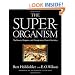 The Superorganism: The Beauty, Elegance, and Strangeness of Insect Societies