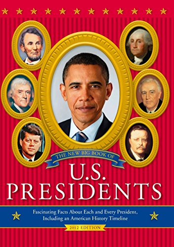 The New Big Book of U.S. Presidents: Fascinating Facts about Each and Every President, Including an American History Timeline