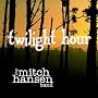 Twilight Hour <a href="http://www.amazon.de/Twilight-Hour/dp/artist-redirect/B0086E1826">Mitch Hansen Band</a><span class="byLinePipe"> | </span><span class="byLinePipe">Format:</span> MP3-Download