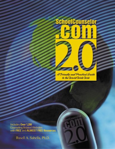 Schoolcounselor.Com 2.0: A Friendly and Practical Guide to the World Wide Web