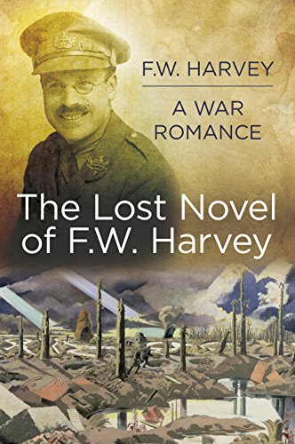 The Lost Novel of F W Harvey: A War Romance
