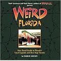 Weird Florida (Your Travel Guide to America's Local Legends And Best Kept Secrets) (The Weird Series) (Hardcover)