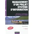 Management d'un projet Syst�me d'Information - 7�me �dition: Principes, techniques, mise en oeuvre et outils