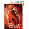 Neue Energiebilder in Acryl: Keilrahmenmotive mit energetischer Wirkung Neue Energiebilder in Acryl: Keilrahmenmotive mit energetischer Wirkung