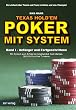 Texas Hold'em POKER MIT SYSTEM - Regeln, Strategien und �bungen zum Erfolg bei Cashgames, Sit&Gos und Turnieren