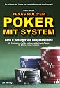 Texas Hold'em POKER MIT SYSTEM - Regeln, Strategien und &Uuml;bungen zum Erfolg bei Cashgames, Sit&Gos und Turnieren