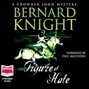 Figure of Hate: Crowner John Mysteries | [Bernard Knight]