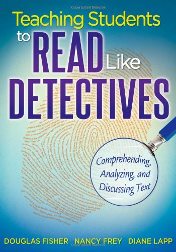 teaching students to read like detectives comprehending analyzing and discussing text