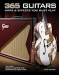 365 Guitars, Amps & Effects You Must...