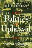 The Age of Roosevelt :The Politics of Upheaval : 1935 - 1936 (Sentry Editions, SE 47)