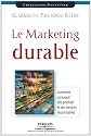 MARKETING DURABLE (LE) : COMMENT CONCEVOIR DES PRODUITS ET DES SERVICES RESPONSABLES
