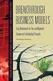 Breakthrough Business Models: Drug Development for Rare and Neglected Diseases and Individualized Therapies: Workshop Summary