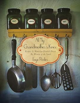 at my grandmother's knee: recipes and memories handed down by women of the south - faye porter at my grandmother's knee: recipes and memories handed down by women of the south - faye porter