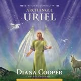Diana Cooper Meditation to Connect With Archangel Uriel