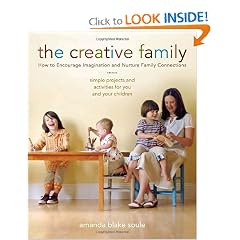 The Creative Family: How to Encourage Imagination and Nurture Family Connections