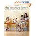 The Creative Family: How to Encourage Imagination and Nurture Family Connections