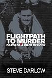 Flightpath to murder : death of a pilot officer