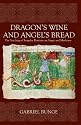 Dragon's Wine and Angel's Bread