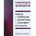 Learning in Overdrive: Designing Curriculum, Instruction, and Assessment from Standards