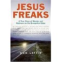 Jesus Freaks (A True Story of Murder and Madness on the Evangelical Edge) (Hardcover)