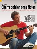 Gitarre spielen ohne Noten: Die neue Gitarrenschule f�r Einsteiger und Wiedereinsteiger. Gitarre. Ausgabe mit CD.