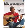 Gitarre spielen ohne Noten: Die neue Gitarrenschule f�r Einsteiger und Wiedereinsteiger. Gitarre. Ausgabe mit CD.