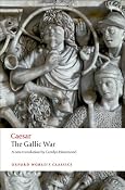 The Gallic War: Seven Commentaries on The Gallic War with an Eighth Commentary by Aulus Hirtius (Oxford World's Classics): Julius Caesar, Carolyn Hammond: 9780199540266: Amazon.com: Books