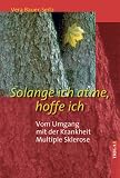 Produkt-Bild: Solange ich atme, hoffe ich: Vom Umgang mit der Krankheit Multiple Sklerose