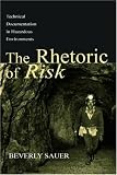 The Rhetoric of Risk: Technical Documentation in Hazardous Environments (Rhetoric, Knowledge, and Society)