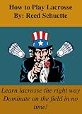 How to Play Lacrosse
