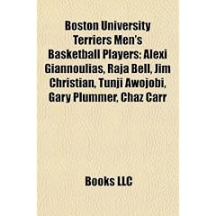 Boston University Terriers Men's Basketball Players: Alexi Giannoulias, Raja Bell, Jim Christian, Tunji Awojobi, Gary Plummer, Chaz Carr