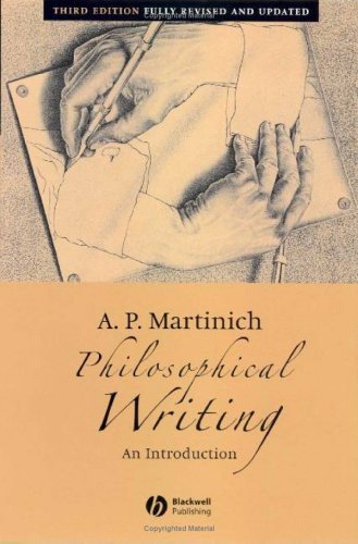 Philosophical Writing: An Introduction [Paperback] [2005] (Author) A. P. Martinich