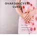 Ovarian Cysts Cure Ovarian Cysts Cure